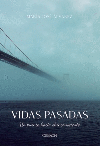 VIDAS PASADAS. UN PUENTE HACIA EL INCONSCIENTE