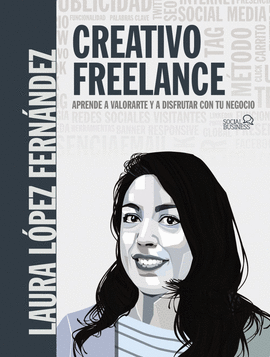 CREATIVO FREELANCE. APRENDE A VALORARTE Y A DISFRUTAR CON TU NEGOCIO