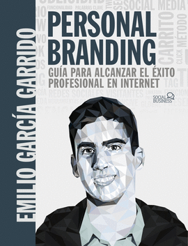 PERSONAL BRANDING. GUA PARA ALCANZAR EL XITO PROFESIONAL EN INTERNET