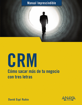 CRM. CMO SACAR MS DE TU NEGOCIO CON TRES LETRAS