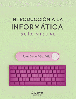 INTRODUCCI�N A LA INFORM�TICA. GU�A VISUAL