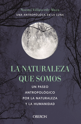 LA NATURALEZA QUE SOMOS: UNA ANTROPLOGA EN LA LUNA