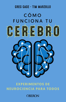 C�MO FUNCIONA TU CEREBRO: EXPERIMENTOS DE NEUROCIENCIA PARA TODOS