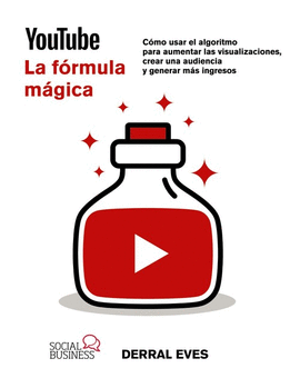 YOUTUBE. LA F�RMULA M�GICA. C�MO USAR EL ALGORITMO PARA AUMENTAR VISUALIZACIONES