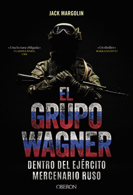 EL GRUPO WAGNER. DENTRO DEL EJ�RCITO MERCENARIO RUSO