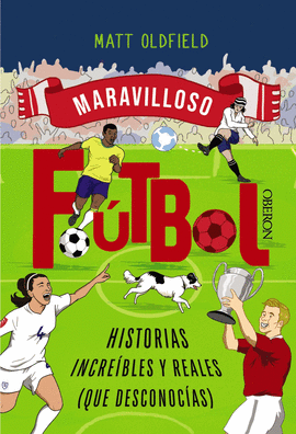 F�TBOL. HISTORIAS INCRE�BLES Y REALES (QUE DESCONOC�AS)