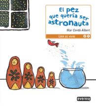 EL PEZ QUE QUERIA SER ASTRONAUTA