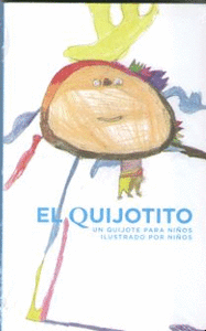 EL QUIJOTITO. UN QUIJOTE PARA NI�OS ILUSTRADO POR NI�OS