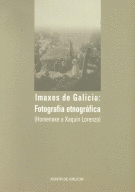 IMAXES DE GALICIA: FOTOGRAF�A ETNOGR�FICA