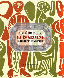 AO P� DO PRELO. LU�S SEOANE EDITOR E ARTISTA GR�FICO: CASA DA PARRA. XULLO-AGOSTO-SETEMBRO 2010