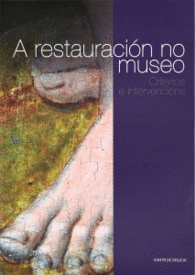 A RESTAURACIN NO MUSEO: CRITERIOS E INTERVENCINS