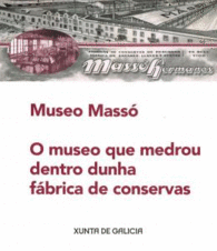 MUSEO MASS O MUSEO QUE MEDROU DENTRO DUNHA FBRICA DE CONSERVAS