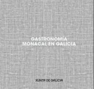 GASTRONOMIA MONACAL EN GALICIA (EDICION EN CASTELLANO)