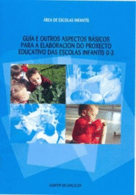 GUA E OUTROS ASPECTOS BSICOS PARA A ELABORACIN DO PROXECTO EDUCATIVO DAS ESCOLAS INFANTS 0-3
