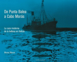 DE PUNTA BALEA A CABO MOR�S: LA CAZA MODERNA DE LA BALLENA EN GALICIA