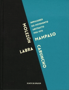 IMPULSORES DO MOVEMENTO ABSTRACTO. MOLEZN, MAMPASO, LABRA, CARUNCHO. 1950-1970