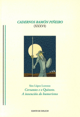 CADERNOS RAMN PIEIRO (XXXVI). CERVANTES E O QUIXOTE. A INVENCIN DO HUMORISMO.