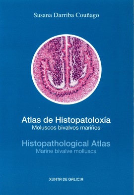 ATLAS DE HISTOPATOLOX�A=HISTOPATHOLOGICAL ATLAS: MOLUSCOS BIVALVOS MARI�OS=MARINE BIVALDE MOLLUSCS