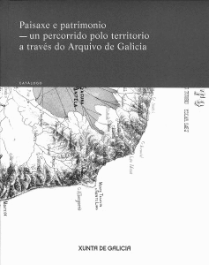 PAISAXE E PATRIMONIO: UN PERCORRIDO POLO TERRITORIO A TRAV�S DO ARQUIVO DE GALICIA
