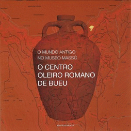 O MUNDO ANTIGO NO MUSEO MASS: O CENTRO OLEIRO ROMANO DE BUEU