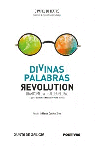 DIVINAS PALABRAS REVOLUTION: TRAXICOMEDIA DE ALDEA GLOBAL