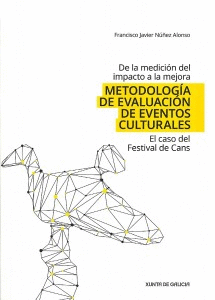 DE LA MEDICI�N DEL IMPACTO A LA MEJORA. METODOLOG�A DE EVALUACI�N DE EVENTOS CULTURALES. EL CASO DEL FESTIVAL DE CANS.