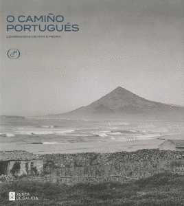 O CAMI�O PORTUGU�S: LEMBRANZAS DE MAR E PEDRA