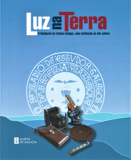 LUZ NA TERRA: O SEMINARIO DE ESTUDOS GALEGOS, UNHA INSTITUCI�N DE ALTA CULTURA