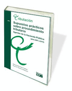 SUPUESTOS PR�CTICOS SOBRE PROCEDIMIENTO TRIBUTARIO. AGENTES DE LA HACIENDA P�BLI