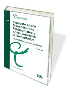 IMPUESTO SOBRE TRANSMISIONES Y ACTOS JUR�DICOS DOCUMENTADOS: COMENTARIOS Y CASOS