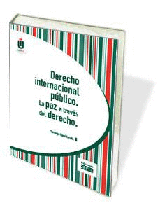 DERECHO INTERNACIONAL P�BLICO. LA PAZ A TRAV�S DEL DERECHO