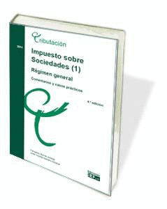 IMPUESTO SOBRE SOCIEDADES (1). RGIMEN GENERAL. COMENTARIOS Y CASOS PRCTICOS