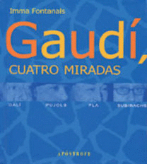 GAUD�, CUATRO MIRADAS