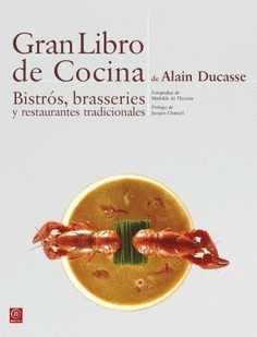 GRAN LIBRO DE COCINA DE ALAIN DUCASSE. BISTRS, BRASSERIES Y RESTAURANTES TRADIC