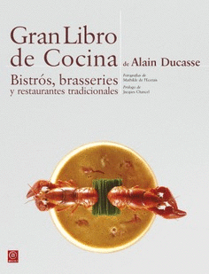 GRAN LIBRO DE COCINA DE ALAIN DUCASSE. BISTR�S, BRASSERIES Y RESTAURANTES TRADIC