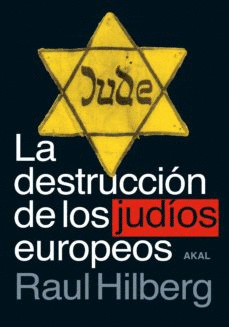 DESTRUCCION DE LOS JUDIOS EUROPEOS, LA (