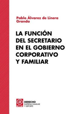 FUNCI�N DEL SECRETARIO EN EL GOBIERNO CORPORATIVO Y FAMILIAR, LA