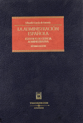 LA ADMINISTRACI�N ESPA�OLA - ESTUDIOS DE CIENCIA ADMINISTRATIVA