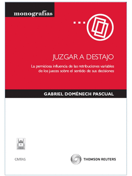 JUZGAR A DESTAJO - LA PERNICIOSA INFLUENCIA DE LAS RETRIBUCIONES VARIABLES DE LO