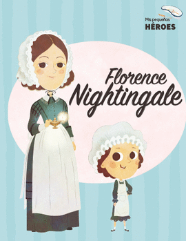 MIS PEQUEOS HROES 67: FLORENCE NIGHTINGALE