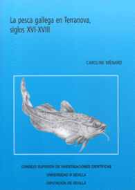LA PESCA GALLEGA EN TERRANOVA, SIGLOS XVI-XVIII.