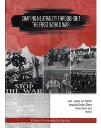 SHAPING NEUTRALITY TROUGHOUT THE FIRST WORLD WAR