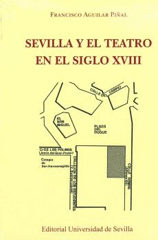 SEVILLA Y EL TEATRO EN EL SIGLO XVIII (2EDICION)