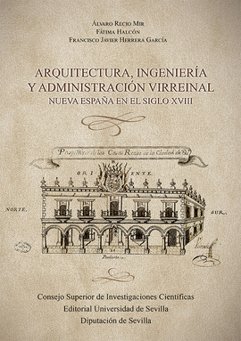 ARQUITECTURA, INGENIER�A Y ADMINISTRACI�N VIRREINAL