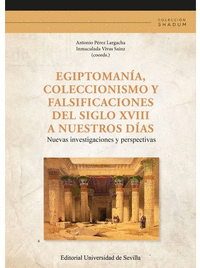 EGIPTOMANIA, COLECCIONISMO Y FALSIFICACIONES DEL SIGLO XVIII A NUESTROS DIAS