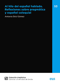 AL HILO DEL ESPA�OL HABLADO. REFLEXIONES SOBRE PRAGM�TICA Y ESPA�OL COLOQUIAL