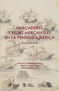 MERCADERES Y REDES MERCANTILES EN LA PEN�NSULA IB�RICA. SIGLOS XV-XVIII
