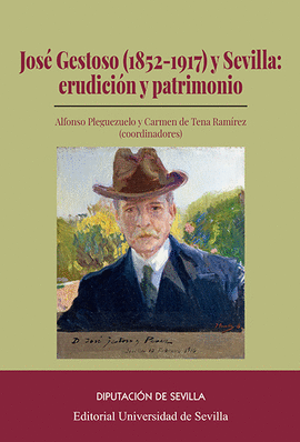 JOS GESTOSO (1852-1917) Y SEVILLA: ERUDICCIN Y PATRIMONIO
