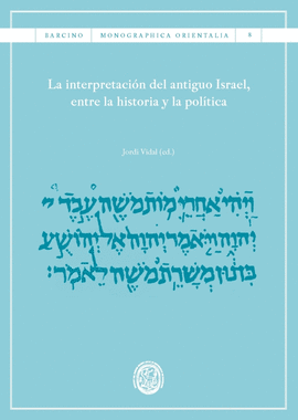 LA INTERPRETACI�N DEL ANTIGUO ISRAEL, ENTRE LA HISTORIA Y LA POL�TICA