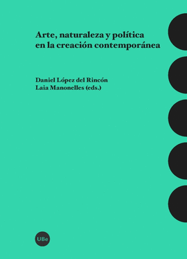ARTE, NATURALEZA Y POL�TICA EN LA CREACI�N CONTEMPOR�NEA